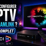 Comment configurer l’IPTV sur Dreamlink T1, T1+ et T6 ?