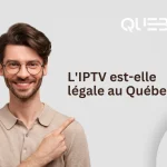 L’IPTV est-elle légale au Québec ? Ce que dit la loi en 2026