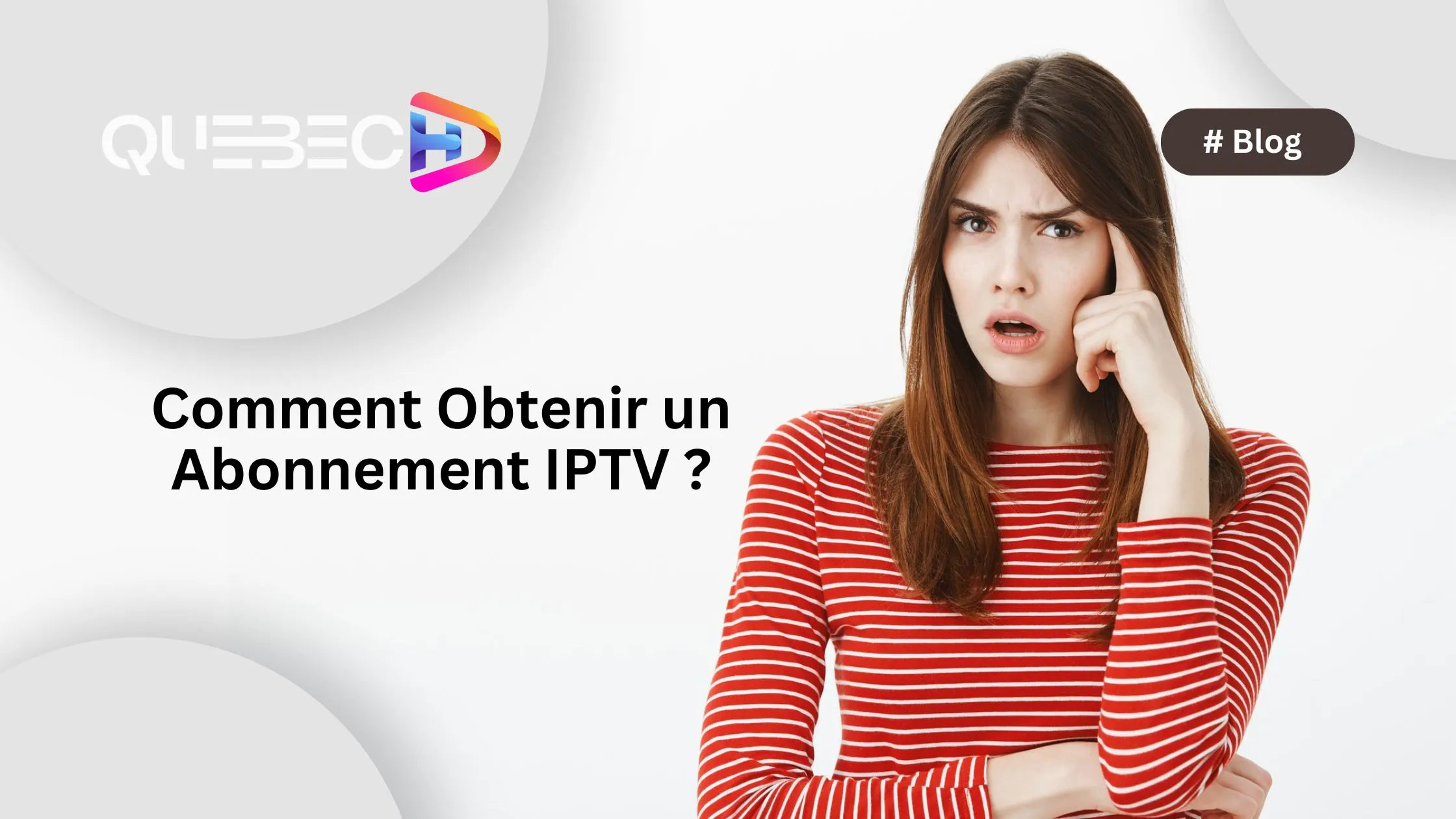 Comment obtenir un abonnement IPTV ?