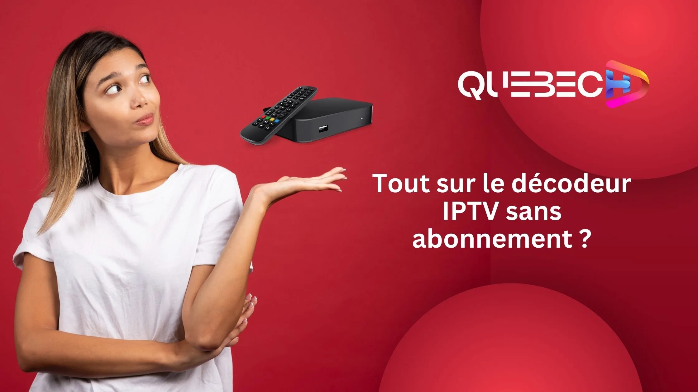 Tout sur le décodeur IPTV sans abonnement ?