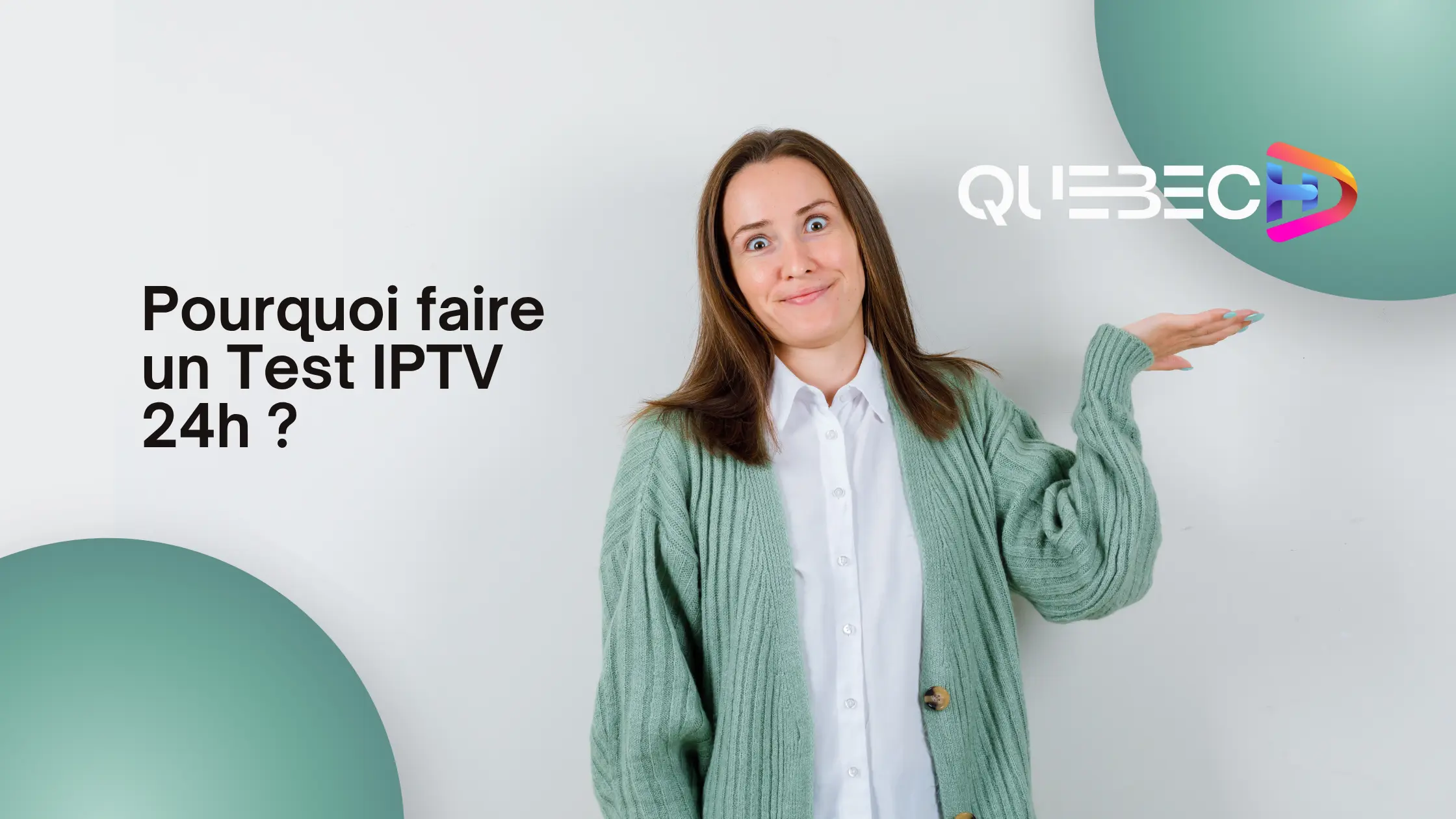 Pourquoi faire un Test IPTV 24h ?