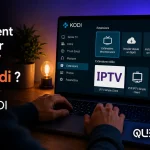 Comment installer l’IPTV sur Kodi ? Guide complet en 10 étapes