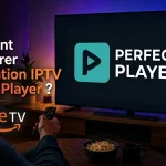 Comment configurer l’application IPTV Perfect Player ?