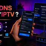 Quel DNS pour l’IPTV ?