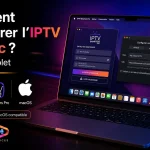 Comment configurer l’IPTV sur Mac ? Guide complet