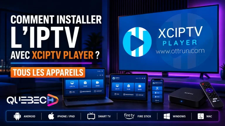 Comment installer l’IPTV avec XCIPTV Player ? (tous les appareils)