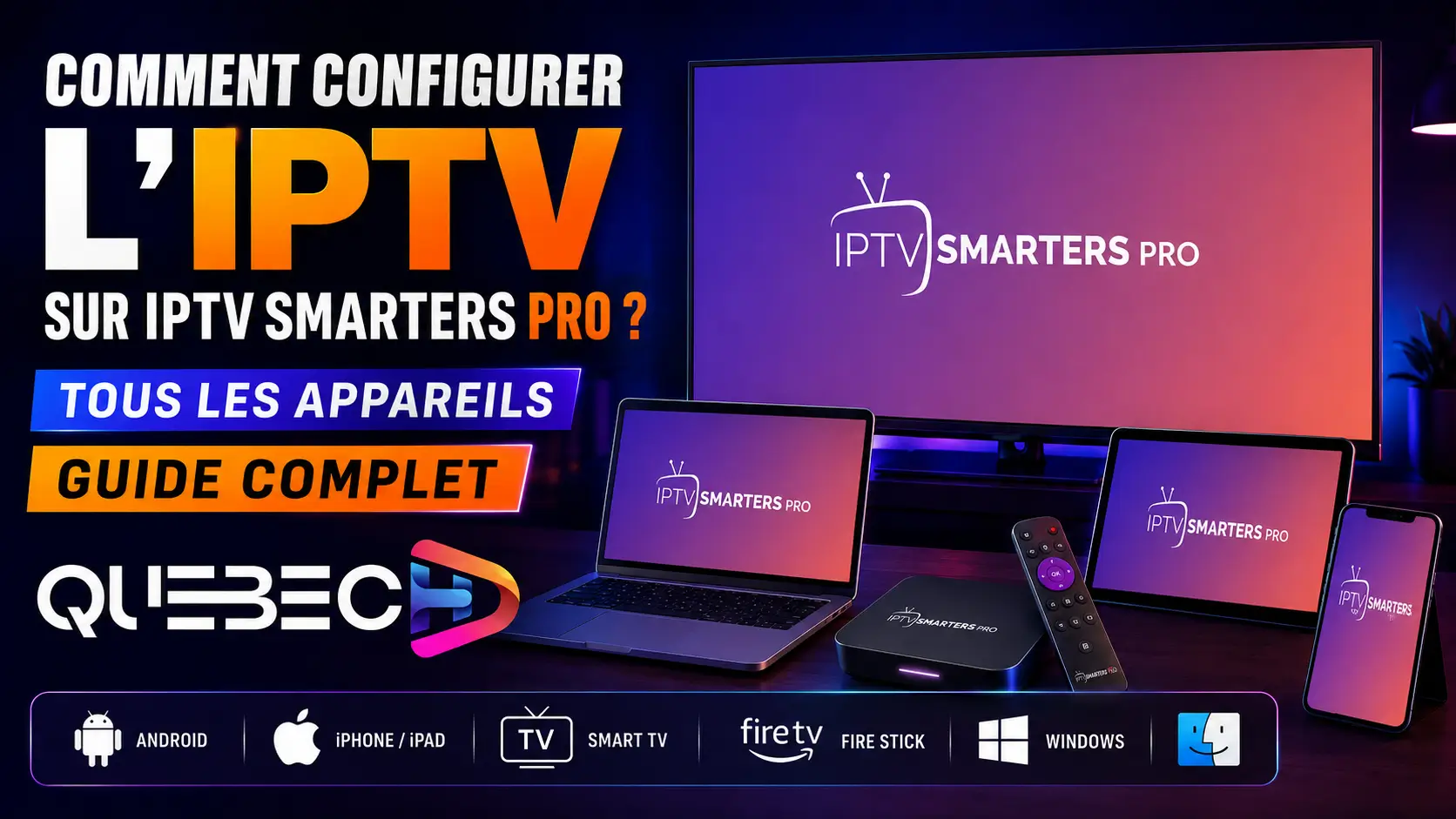 Comment configurer l’IPTV sur IPTV Smarters Pro ? (Tous les appareils)